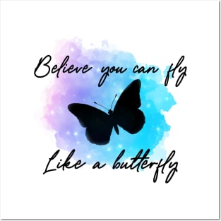 Believe you can fly like a butterfly Posters and Art